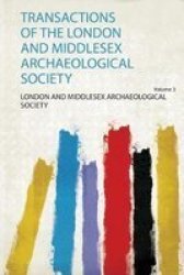 Transactions Of The London And Middlesex Archaeological Society Paperback
