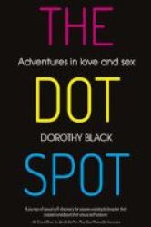 The Dot Spot - Adventures In Love And Sex Paperback