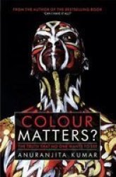 Colour Matters? - The Truth That No One Wants To See Paperback