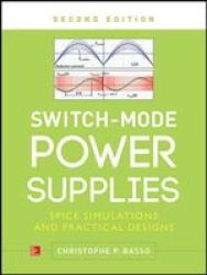 Switch-mode Power Supplies Second Edition - Spice Simulations And Practical Designs Hardcover 2ND Edition
