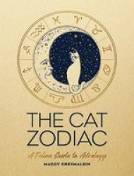 The Cat Zodiac - A Feline Guide To Astrology Hardcover