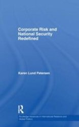 Corporate Risk and National Security Redefined Routledge Advances in International Relations and Global Politics