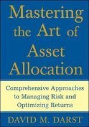 Mastering the Art of Asset Allocation: Comprehensive Approaches to Managing Risk and Optimizing Returns