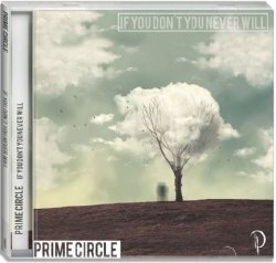 Prime Circle - If You Don't You Never Will Cd