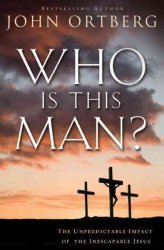 Who Is This Man? - The Unpredictable Impact Of The Inescapable Jesus Paperback