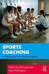 Sports Coaching - A Theoretical And Practical Guide Paperback