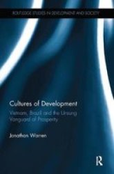 Cultures Of Development - Vietnam Brazil And The Unsung Vanguard Of Prosperity Paperback