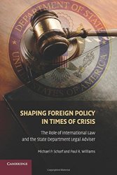Shaping Foreign Policy In Times Of Crisis: The Role Of International Law And The State Department Legal Adviser