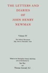 Oxford University Press, Usa The Letters and Diaries of John Henry Cardinal Newman: Vol. IV: The Oxford Movement, July 1833 to December 1834