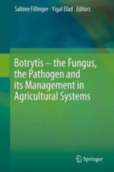 Botrytis - The Fungus The Pathogen And Its Management In Agricultural Systems 2016 Hardcover 1ST Ed. 2016