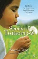 Seeds Of Tomorrow - Solutions For Improving Our Children& 39 S Education Hardcover