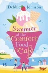 Summer At The Comfort Food Cafe - A Summer Romance That& 39 S Joyously Funny And Feel Good Paperback