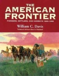 The American Frontier - Pioneers, Settlers and Cowboys 1800-1899