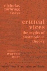 Critical Vices: The Myths of Postmodern Theory Critical Voices in Art, Theory and Culture