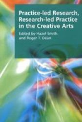 Practice-led Research Research-led Practice In The Creative Arts Research Methods For The Arts And Humanities