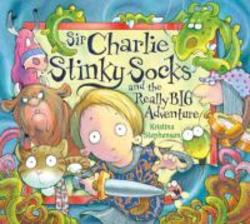 Sir Charlie Stinkysocks and the Really Big Adventure