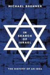In Search Of Israel - The History Of An Idea Hardcover