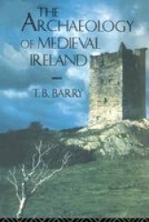 The Archaeology Of Medieval Ireland Hardcover