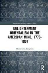 Enlightenment Orientalism In The American Mind 1770-1807 Hardcover