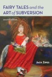 Fairy Tales And The Art Of Subversion 2ND Edition