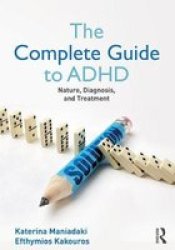 The Complete Guide To The Nature Diagnosis And Treatment Of Adhd Paperback