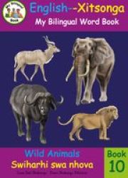 Bilingual Word Book: Wild Animals English-xitsonga Paperback
