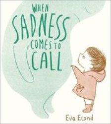 When Sadness Comes To Call - Eva Eland Paperback