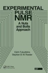 Experimental Pulse NMR: A Nuts and Bolts Approach