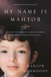 My Name Is Mahtob - The Story That Began In The Global Phenomenon Not Without My Daughter Continues Paperback