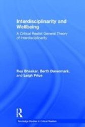 Interdisciplinarity And Well-being - A Critical Realist General Theory Of Interdisciplinarity Hardcover