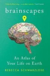 Brainscapes - An Atlas Of Your Life On Earth Paperback Main