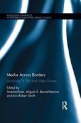 Media Across Borders - Localising Tv Film And Video Games Hardcover
