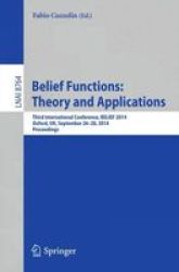 Belief Functions: Theory And Applications - Third International Conference Belief 2014 Oxford UK September 26-28 2014. Proceedings Paperback 2014 Ed.