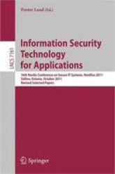 Information Security Technology For Applications - 16TH Nordic Conference On Security It Systems Nordsec 2011 Talinn Estonia 26-28 October 2011 Revised Selected Papers Paperback 2012 Ed.