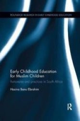 Early Childhood Education For Muslim Children - Rationales And Practices In South Africa Paperback