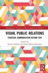 Visual Public Relations - Strategic Communication Beyond Text Hardcover