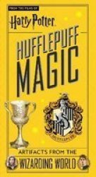 Harry Potter: Hufflepuff Magic - Artifacts From The Wizarding World - Hufflepuff Magic - Artifacts From The Wizarding World Hardcover