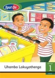 Spot On Isizulu Grade 1 Reader: Uhambo Lokuyothenga Little Book Shopping