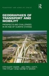 Geographies Of Transport And Mobility - Prospects And Challenges In An Age Of Climate Change Paperback