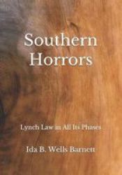 Southern Horrors - Lynch Law In All Its Phases Paperback