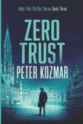 Zero Trust - Andy Flint Thriller Series Book Three Paperback