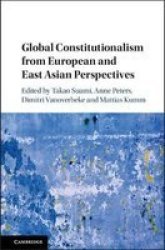 Global Constitutionalism From European And East Asian Perspectives Hardcover