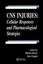 CNS Injuries: Cellular Responses and Pharmacological Strategies Pharmacology & Toxicology Crc Pr