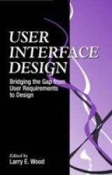 User Interface Design - Bridging The Gap From User Requirements To Design Hardcover