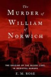 The Murder Of William Of Norwich - The Origins Of The Blood Libel In Medieval Europe Paperback