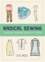 Radical Sewing - Pattern-free Sustainable Fashion For All Bodies Paperback