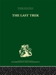 The Last Trek: A Study of the Boer People and the Afrikaner Nation Routledge Library Editions: Anthropology and Ethnography