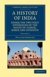 A History Of India Under The Two First Sovereigns Of The House Of Taimur Baber And Humayun - Volume 2