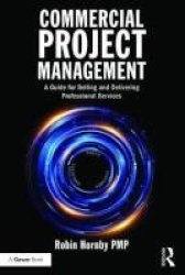 Commercial Project Management - A Guide For Selling And Delivering Professional Services Paperback