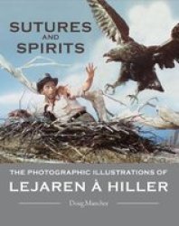 Sutures And Spirits - The Photographic Illustrations Of Lejaren A Hiller Paperback